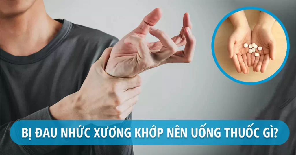 Thuốc đau nhức xương khớp